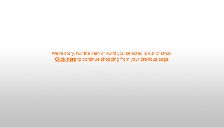 We're sorry, but the item or outfit you selected is out of stock. Click here to continue shopping from your previous page.
