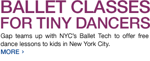 ballet classes for tiny dancers. gap teams up with nyc's ballet tech to offer free dance lessons to kids in new york city. more ›