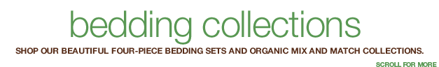 bedding collections. shop our beautiful four-piece bedding sets and organic mix and match collections.