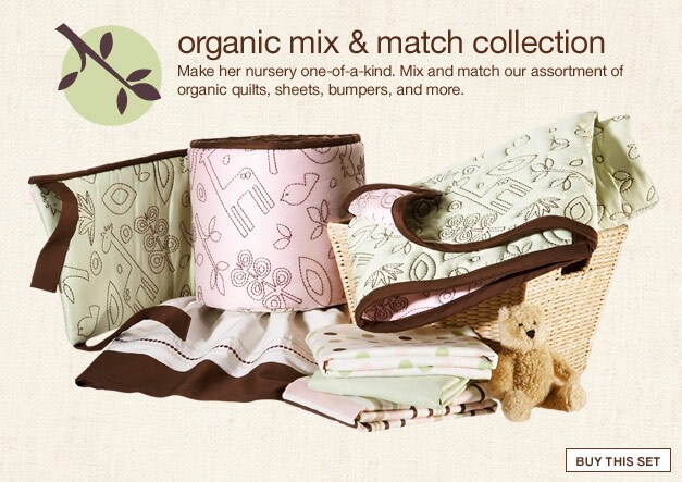 the pieces: organic mix& match collection: make her nursery one-of-a-kind. mix and match our assortment of organic quilts, sheets, bumpers, and more. buy this set.
