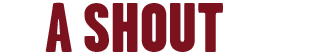 a shout