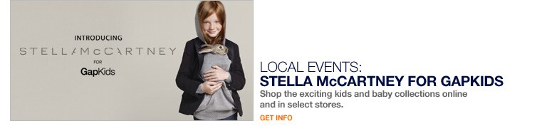 introducing stella mccartney for gapkids. local events: stella mccartney for gapkids. shop the exciting kids and baby collections online and in select stores. get info.