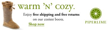 piperlime. warm 'n' cozy. enjoy free shipping and free returns on our coziest boots. shop now.