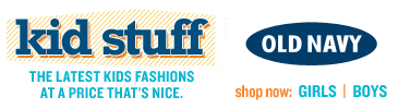 old navy. kid stuff. the latest kids fashions at a price that's nice.