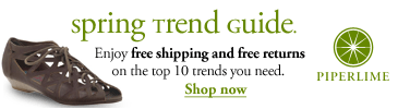 piperlime. spring trend guide. enjoy free shipping and free returns on the top 10 trends you need. shop now.