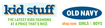 old navy. kid stuff. the latest kids fashions at a price that's nice.