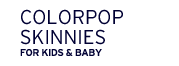 colorpop skinnies for kids &baby.