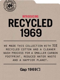introducing recycled 1969. we made this collection with 30% recycled cotton and a cleaner wash process for a smaller carbon footprint, reduced water waste and a happeir planet.