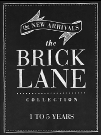 the brick lane collection. 1 to 5 years.
