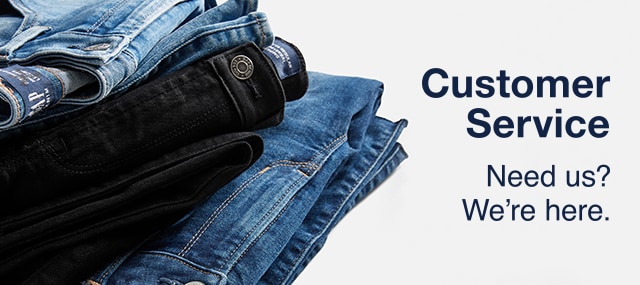 Customer Service | Need us? We're here.